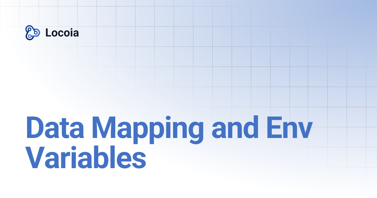Data Mapping and Env Variables | Locoia